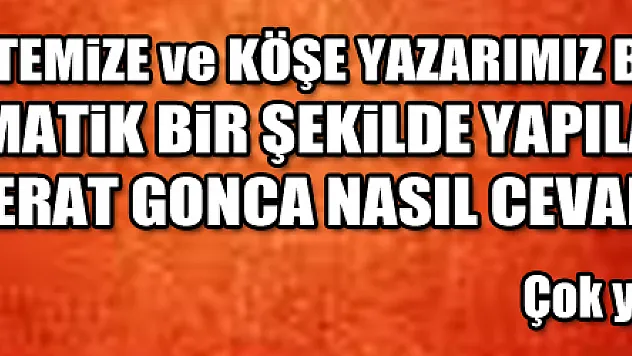 Köşe Yazarı Berat Gonca ne cevap verecek?