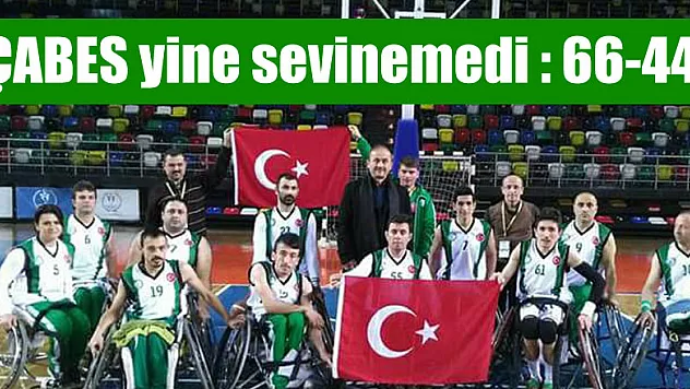 ÇABES yine sevinemedi : 66-44