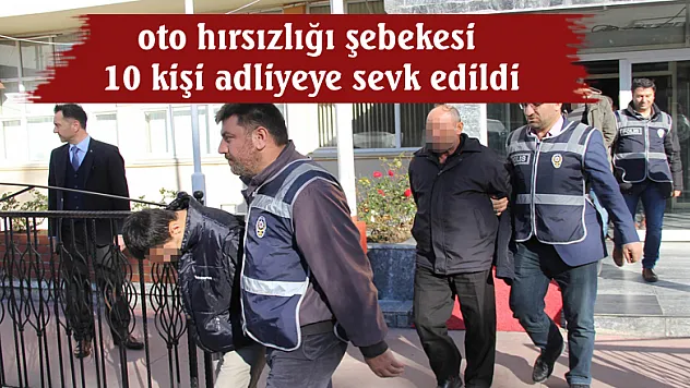 Samsun'da oto hırsızlığı şebekesi 10 kişi adliyeye sevk edildi