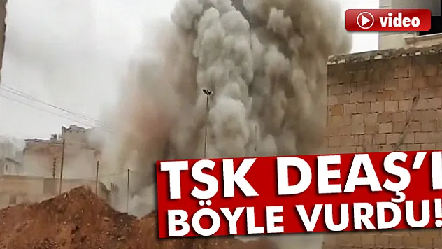 TSK, DEAŞ'ı böyle vurdu