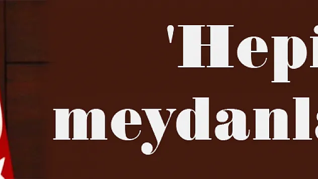 Başbakan Yıldırım: 'Hepimiz meydanlardayız'