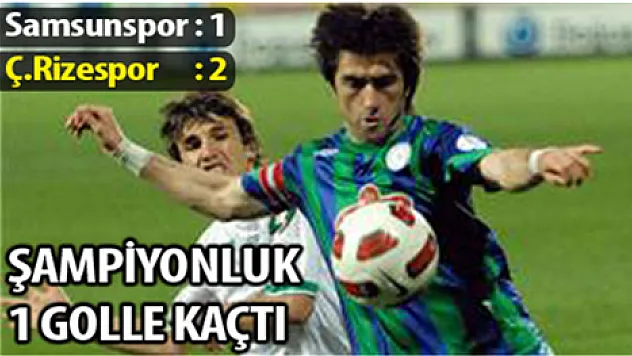 Şampiyonluk 1 golle kaçtı