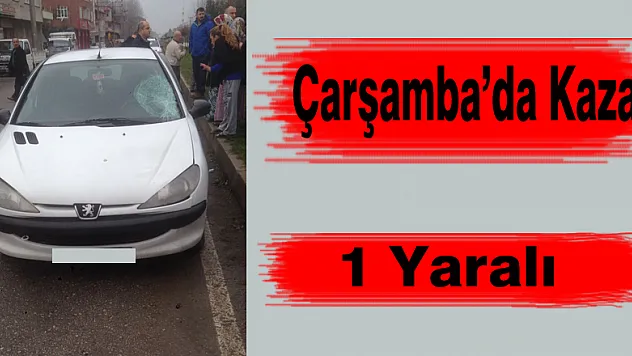  Çarşamba'da Kaza: 1 Yaralı