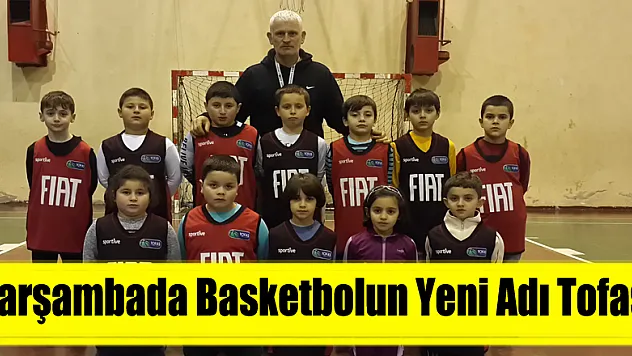 ÇARŞAMBADA BASKETBOLUN YENİ ADI TOFAŞ
