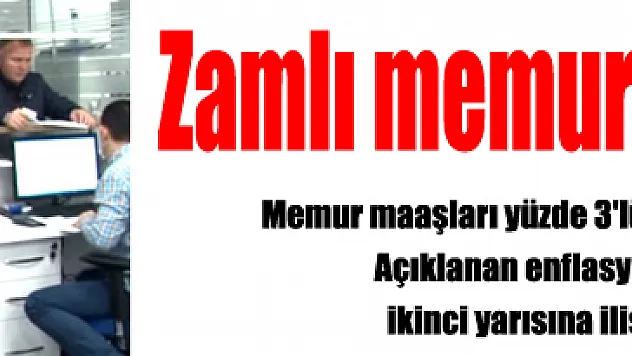 Zamlı memur maaşları belli oldu