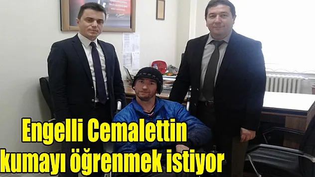 Engelli Cemalettin okumayı öğrenmek istiyor