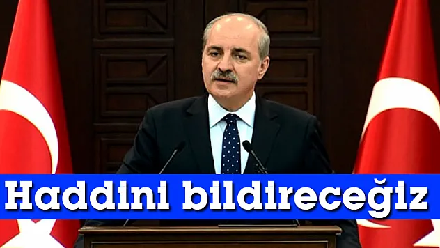 Kurtulmuş'tan sert mesaj: Haddini bildireceğiz