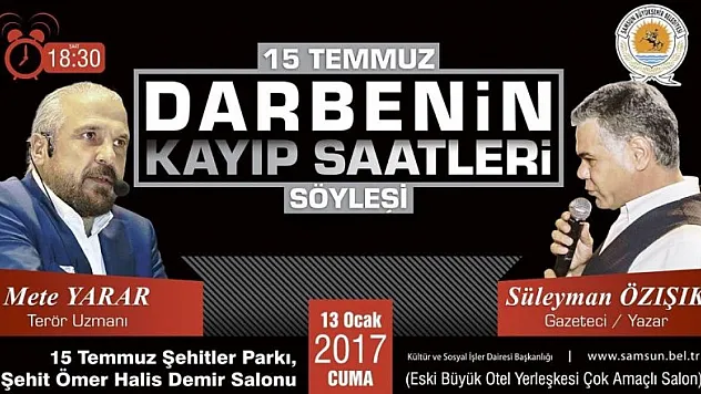 '15 Temmuz Darbenin Bilinmeyen Saatleri' konferansı