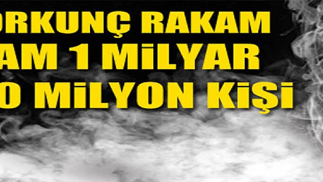 Dünyada 1 milyar 100 milyon kişi sigara içiyor