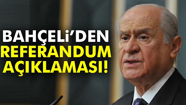 Bahçeli'den referandum açıklaması