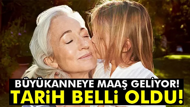 Büyükanneye maaş Mart'ta