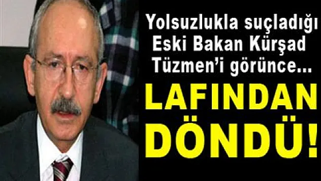 Kılıçdaroğlu lafından döndü