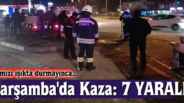 Kırmızı ışıkta durmayınca...Çarşamba'da Kaza: 7 YARALI