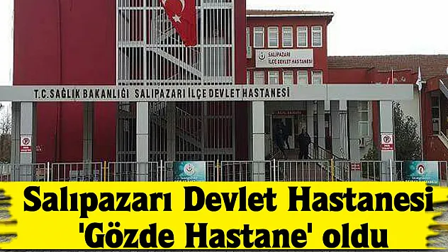 Salıpazarı Devlet Hastanesi 'Gözde Hastane' oldu