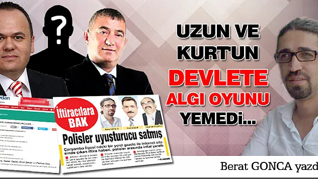 UZUN VE KURT'UN DEVLETE ALGI OYUNU YEMEDİ...