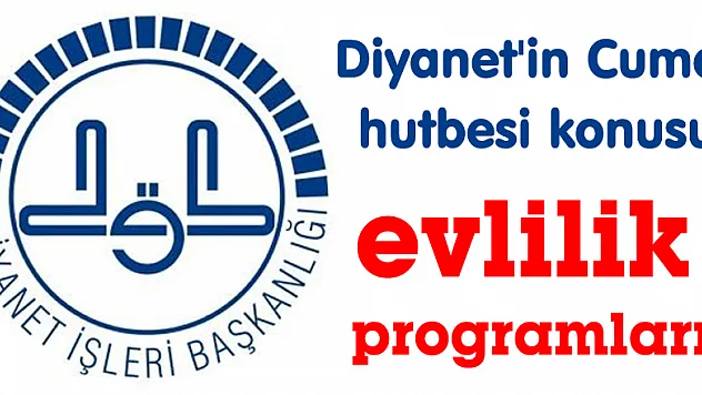 Diyanet'in Cuma hutbesi konusu evlilik programları