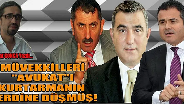 MÜVEKKİLLERİ 'AVUKAT'I KURTARMANIN DERDİNE DÜŞMÜŞ!