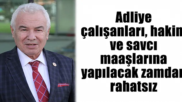 Adliye çalışanları, hakim ve savcı maaşlarına yapılacak zamdan rahatsız