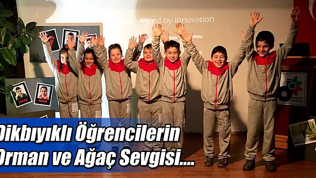 Dikbıyıklı Öğrencilerin Orman ve Ağaç Sevgisi….