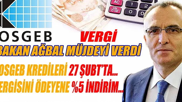KOSGEB KREDİLERİ 27 ŞUBAT'TA, VERGİSİNİ ÖDEYENE%5 İNDİRİM...