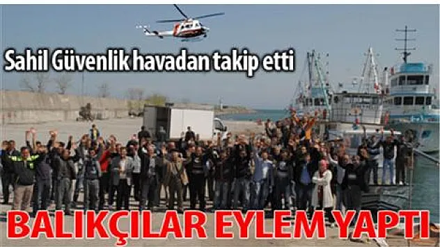 Balıkçılar eylem yaptı