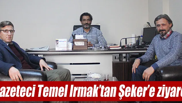 Gazeteci Temel Irmak'tan Şeker'e ziyaret