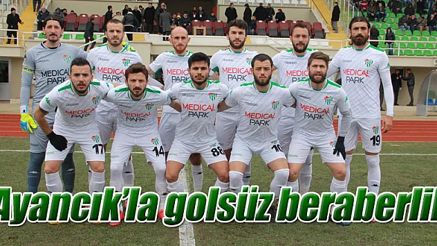 Ayancık'la golsüz beraberlik