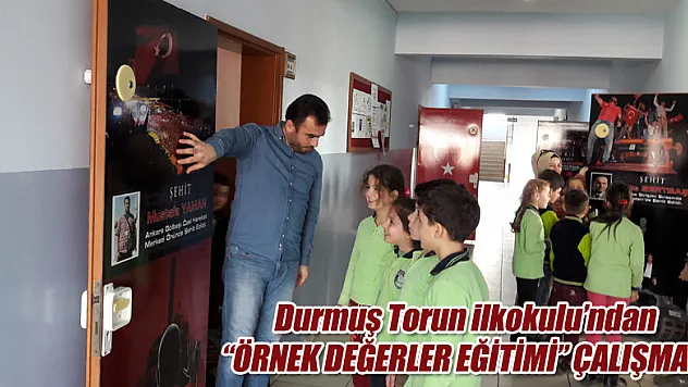Durmuş Torun ilkokulu'ndan 'ÖRNEK DEĞERLER EĞİTİMİ' ÇALIŞMASI