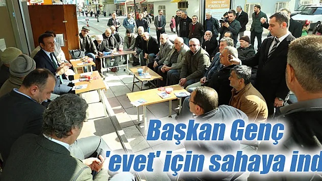 Başkan Genç 'evet' için sahaya indi