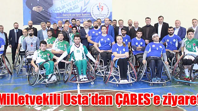 Milletvekili Usta'dan ÇABES'e ziyaret