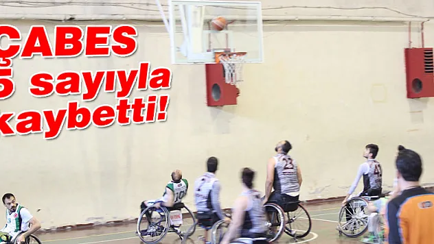 ÇABES 5 sayıyla kaybetti!
