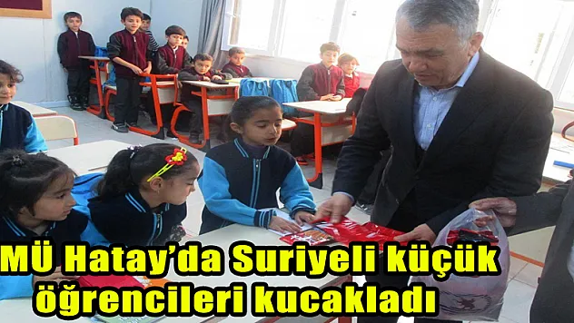 OMÜ Hatay'da Suriyeli küçük öğrencileri kucakladı