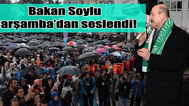 Bakan Soylu Çarşamba'dan seslendi!