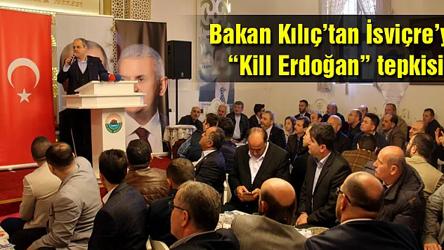Bakan Kılıç'tan İsviçre'ye 'Kill Erdoğan' tepkisi