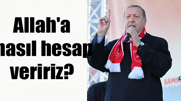 Allah'a nasıl hesap veririz?