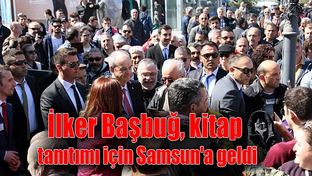 İlker Başbuğ, kitap tanıtımı için Samsun'a geldi