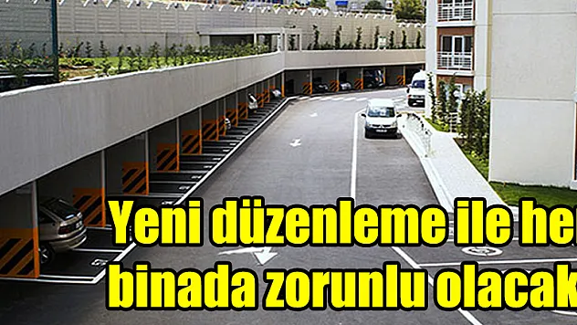 Bakanlık açıkladı: Yeni düzenleme ile her binada zorunlu olacak!