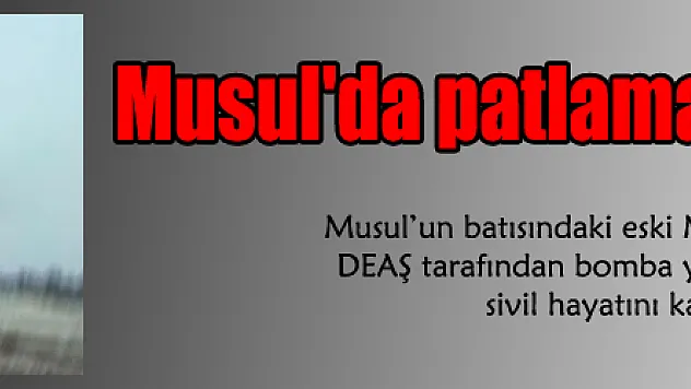 Musul'da patlama: 16 ölü, 14 yaralı