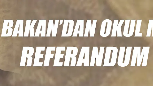 Bakan Yılmaz'dan okul müdürlerine referandum talimatı