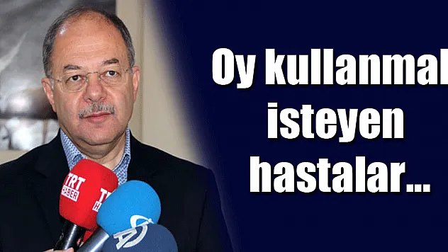 Oy kullanmak isteyen hastalar...