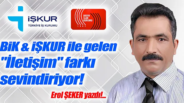 BİK&İŞKUR ile gelen 'İletişim' farkı sevindiriyor!