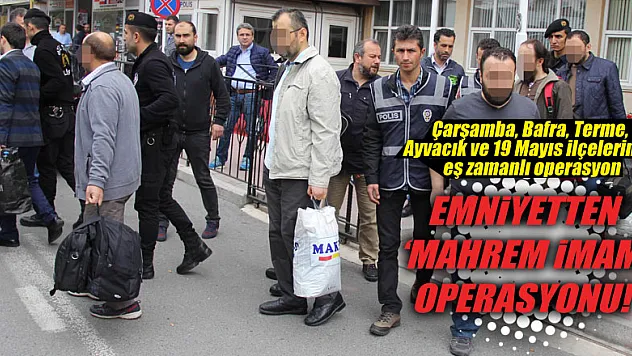 Emniyet 'mahrem' imamı olduğu iddia edilen 28 kişi adliyede