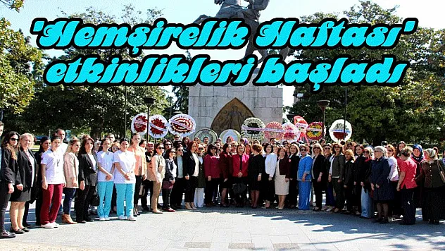 'Hemşirelik Haftası' etkinlikleri başladı