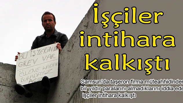 İşçiler intihara kalkıştı