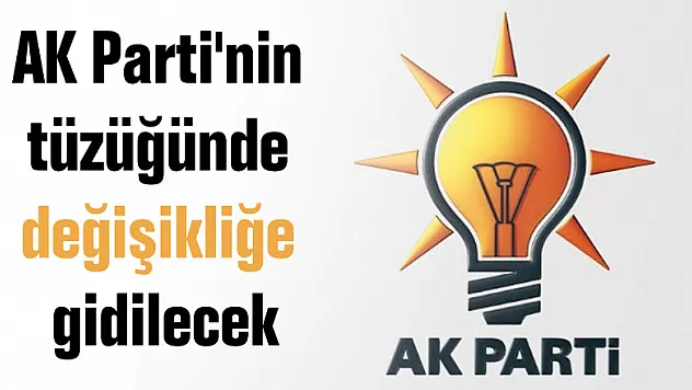 AK Parti'nin tüzüğünde değişikliğe gidilecek