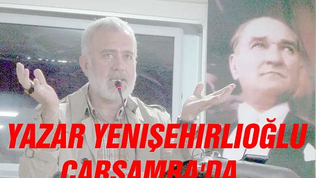Yazar Yenişehirlioğlu Çarşamba'da...