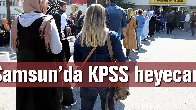 Samsun'da KPSS heyecanı