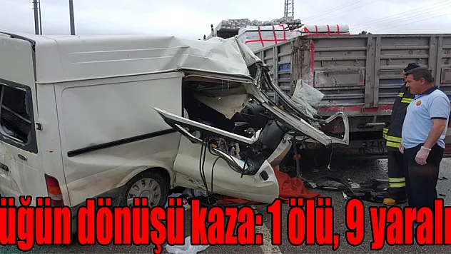 Düğün dönüşü kaza: 1 ölü, 9 yaralı