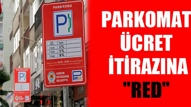 PARKOMAT ÜCRET İTİRAZINA 'RED'