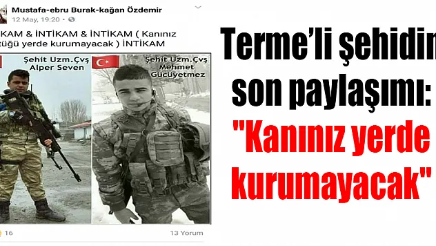 Samsunlu şehidin son paylaşımı: 'Kanınız yerde kurumayacak'